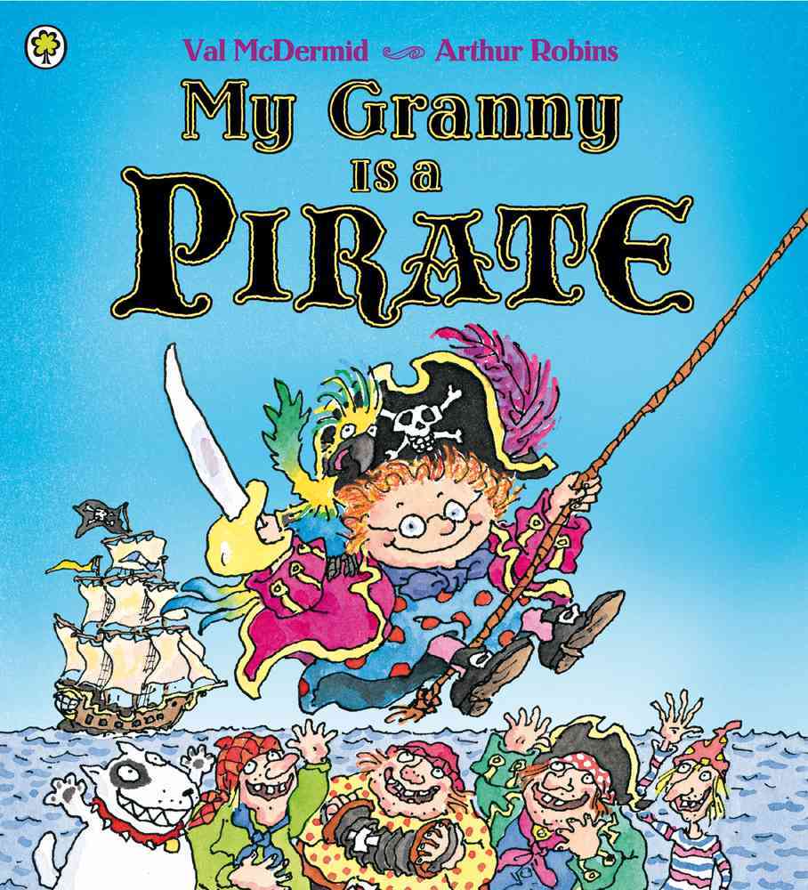 My Granny Is a Pirate Val McDermid and Arthur Robbins